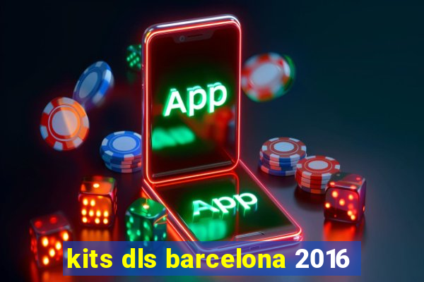 kits dls barcelona 2016